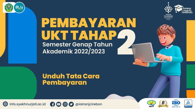 Pembayaran Uang Kuliah Tunggal (UKT) Semester Genap Tahun Akademik 2022-2023 Tahap II