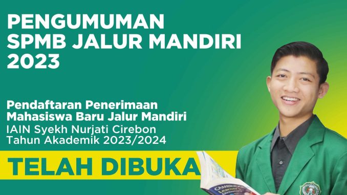 SELEKSI PENERIMAAN MAHASISWA BARU (SPMB) MANDIRI IAIN SYEKH NURJATI CIREBON TAHUN AKADEMIK 2023/2024