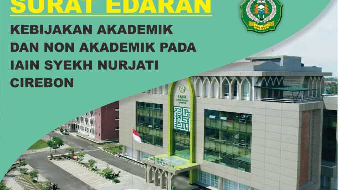 SURAT EDARAN KEBIJAKAN AKADEMIK DAN NON AKADEMIK IAIN SYEKH NURJATI CIREBON