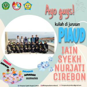 Ayo Kuliah di Jurusan Pendidikan Islam Anak Usia Dini Fakultas Ilmu Tarbiyah dan Keguruan Institut Agamka Islam Negeri (IAIN) Syekh Nurjati Cirebon.