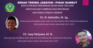 Serah Terima Jabatan / Pisah Sambut Ketua Jurusan Pendidikan Islam Anak Usia Dini 