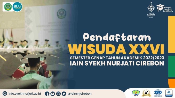 Pendaftaran Wisuda XXVI Genap 2022/2023 IAIN Syekh Nurjati Cirebon